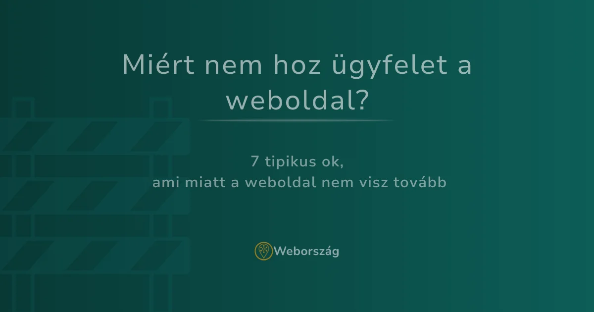 Weboldal nem hoz ügyfelet – sorompó jelzi az elakadást egy vállalkozás online jelenlétében