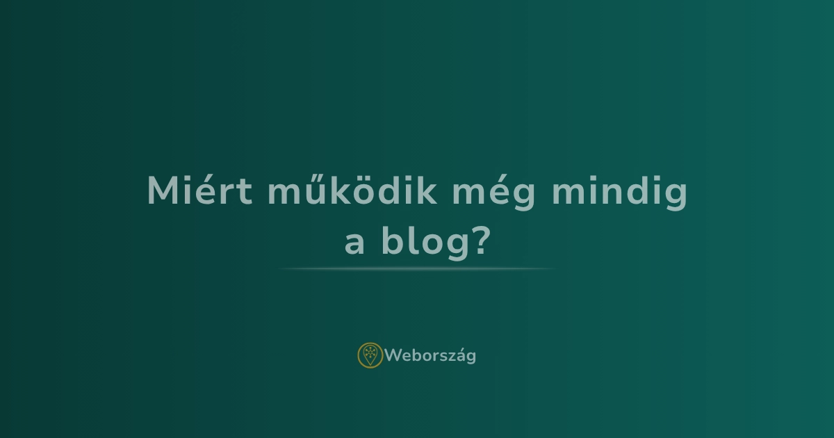 Miért működik még mindig a blog? – A blog szerepe a SEO és az AI korszakában